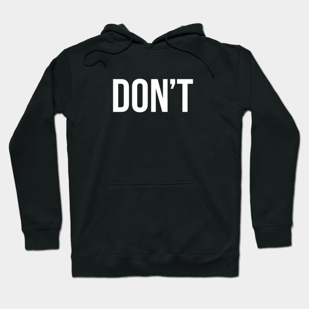 DON'T – white block type Hoodie by VonBraun